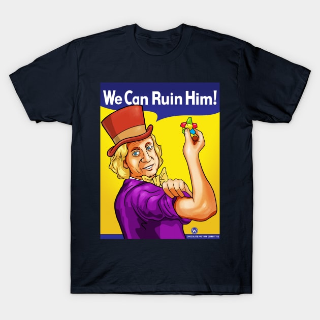 We Can Ruin Him! T-Shirt by DeepFriedArt